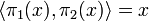 \langle\pi_1(x), \pi_2(x)\rangle = x