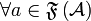 \forall a\in \mathfrak F\left({\mathcal A}\right)