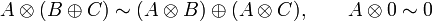 A\tens(B\plus C)\sim (A\tens B)\plus(A\tens C),\qquad A\tens\zero\sim\zero