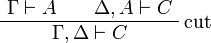 \AxRule{\Gamma\vdash A}
  \AxRule{\Delta,A\vdash C}
  \LabelRule{\rulename{cut}}
  \BinRule{\Gamma,\Delta\vdash C}
  \DisplayProof
