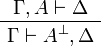 
\AxRule{ \Gamma, A \vdash \Delta }
\UnaRule{ \Gamma \vdash A\orth, \Delta }
\LabelRule{n_R}
\DisplayProof
